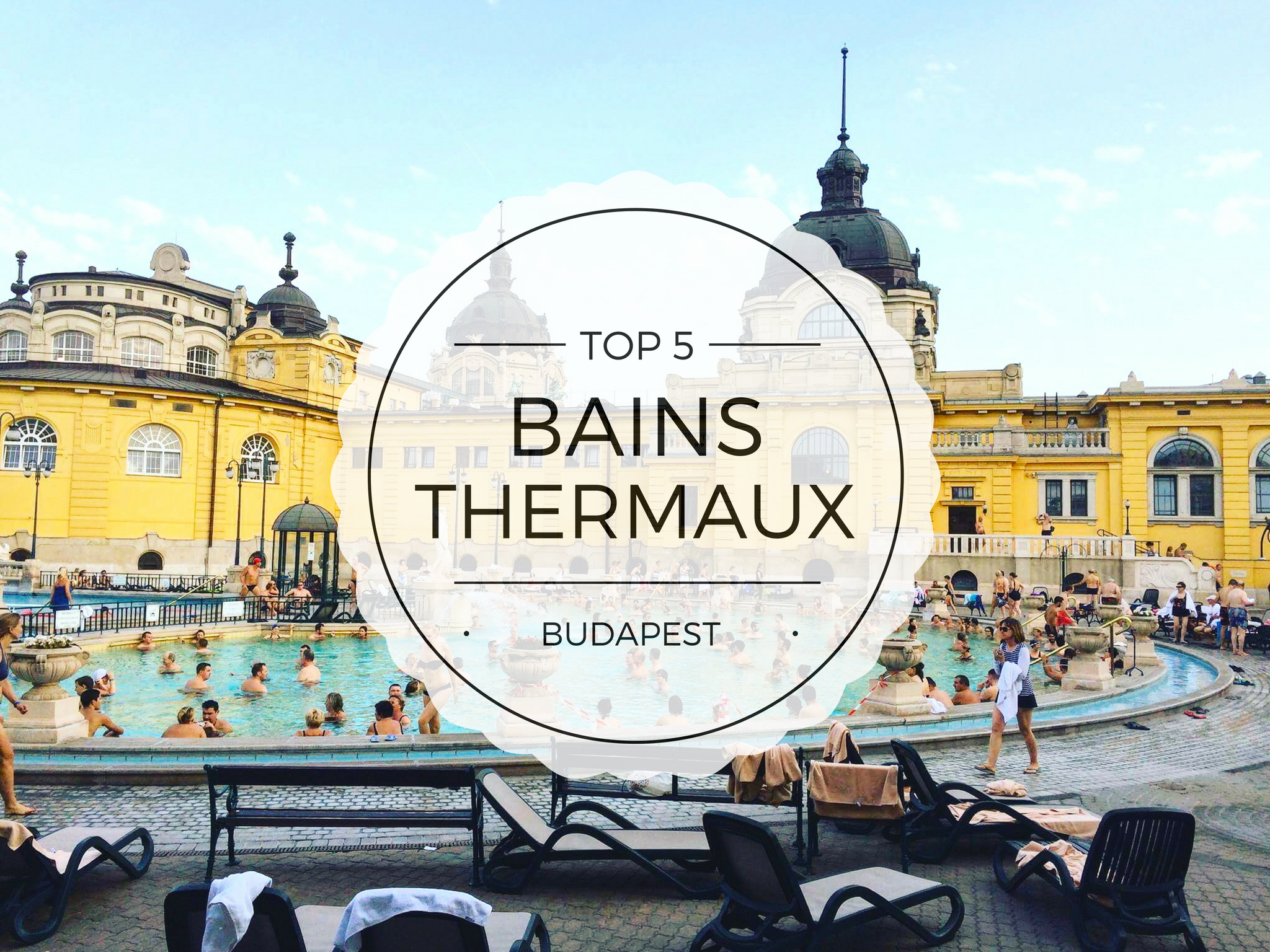 Top 5 des bains thermaux Budapest Hongrie